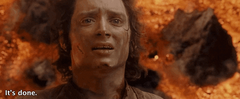 Frodo saying “it’s done” after he throws the ring into Mount Doom.