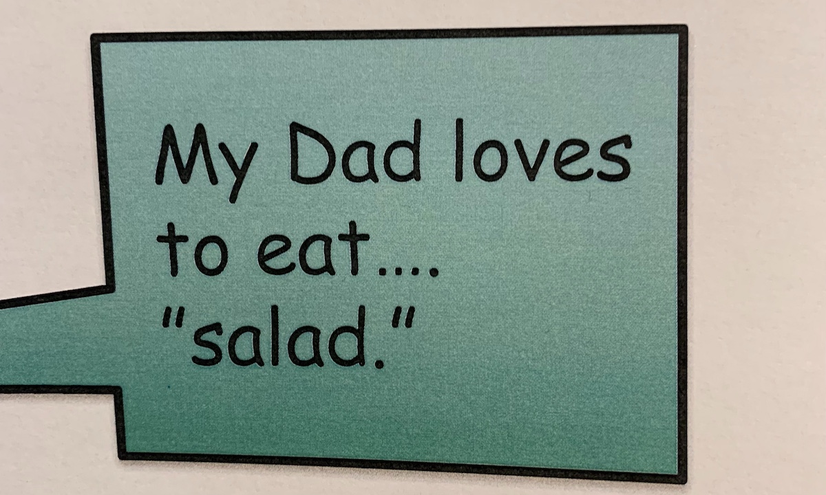 My Dad loves to eat... "salad"